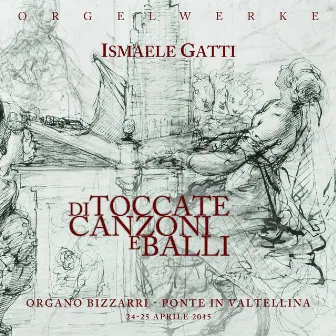 Di toccate, canzoni e balli by Ismaele Gatti