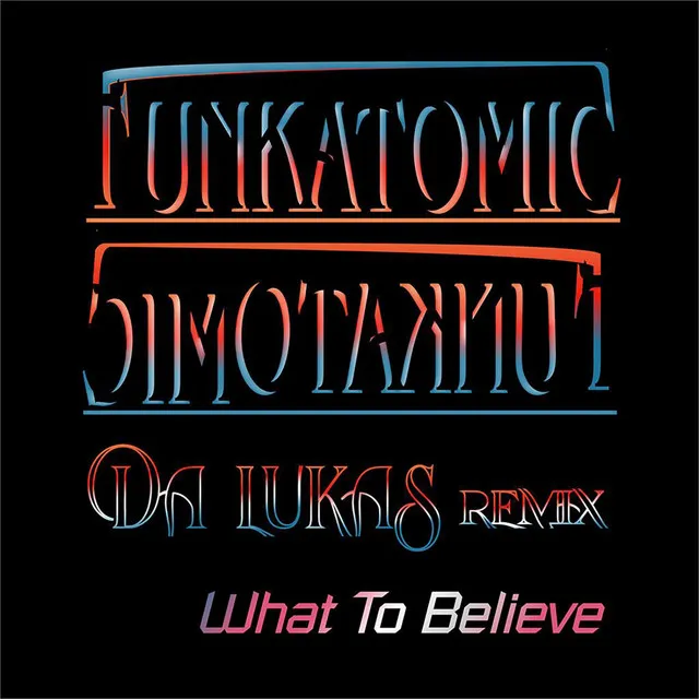 What To Believe - Da Lukas Remix