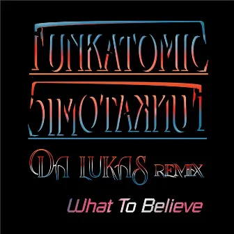 What To Believe (Da Lukas Remix) by Da Lukas