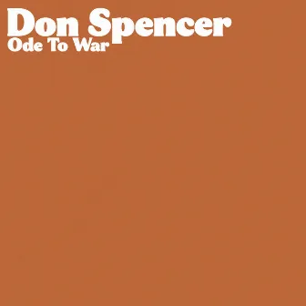 Ode To War by Don Spencer