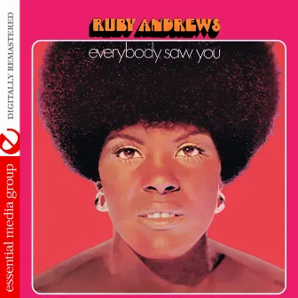 Everybody Saw You (Digitally Remastered) by Ruby Andrews