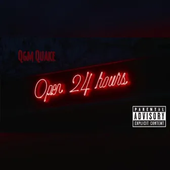 Open 24 Hours by Qgm Quake