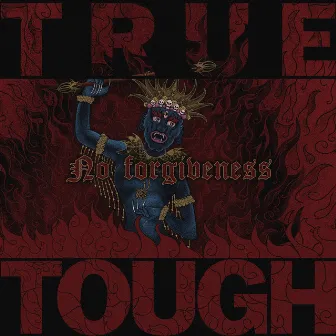 No Forgiveness by True Tough