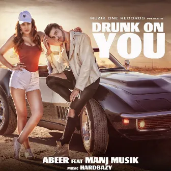 Drunk on You (feat. Hard Bazy) by Abeer Arora