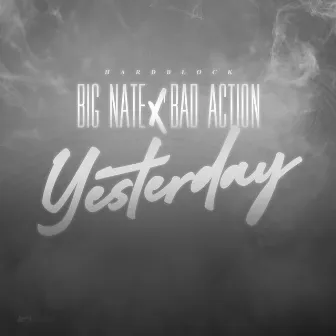 Yesterday (feat. Big Nate & Bad Action) by Hard Block