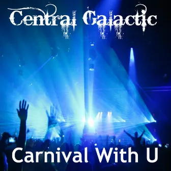 Carnival With U by Central Galactic