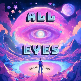 All Eyes by Sagar Thind