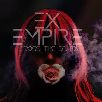 Cross the Divide by Ex Empire