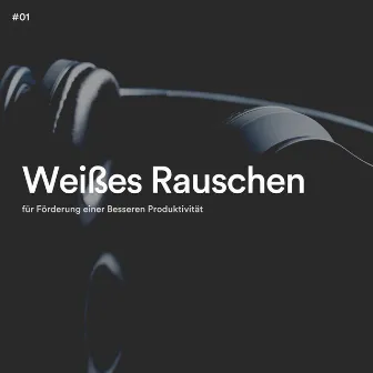 #01 Weißes Rauschen für Förderung einer Besseren Produktivität by Weißes Rauschen App