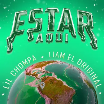 Estar Aquí by Liam El Original