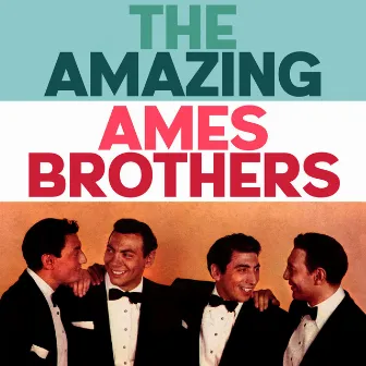 The Amazing Ames Brothers by The Ames Brothers