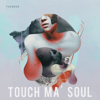 Touch Ma' Soul by Fuegozs