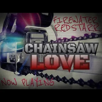 Chainsaw Love by FireWater Redstarr