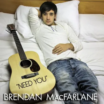 Need You by Brendan MacFarlane