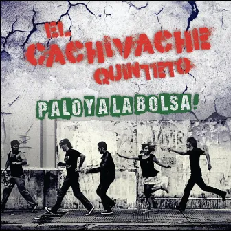 Palo y a la Bolsa! by El Cachivache Quinteto