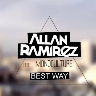 Best Way (feat. Monoculture) by Allan Ramirez