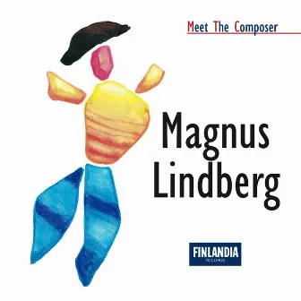 Meet The Composer - Magnus Lindberg by Magnus Lindberg