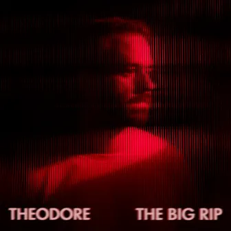 The Big Rip by Theodore