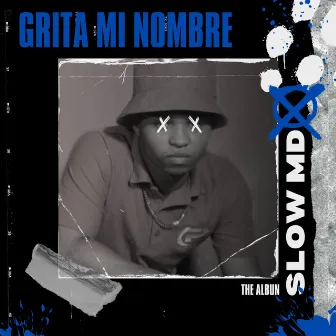 GRITA MI NOMBRE by Slow MD