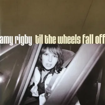 Til the Wheels Fall Off by Amy Rigby