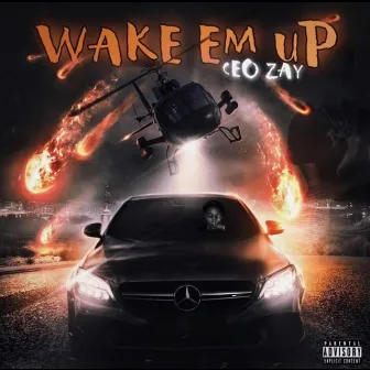 Wake Em Up by CEO ZAY