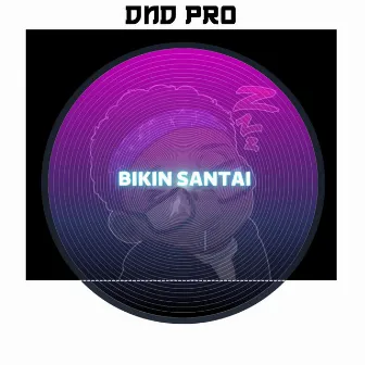 Bikin Santai by DND PRO