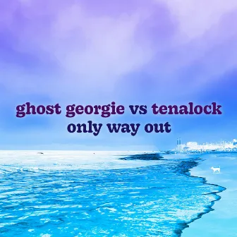 only way out by Ghost Georgie