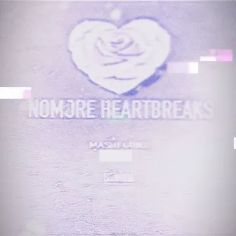 No More Heartbreaks by Masio Gunz