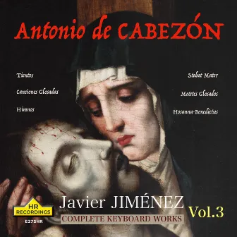 Cabezón: Complete Keyboard Works, Vol. 3 by Javier Jiménez