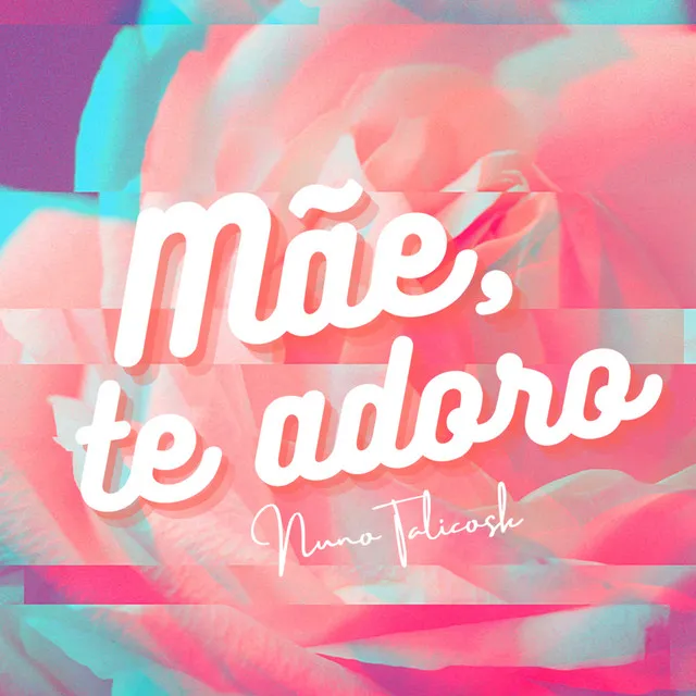 Mãe, Te Adoro