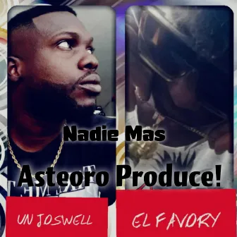 Nadie mas by Asteoro Produce!