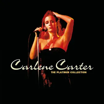 The Platinum Collection by Carlene Carter