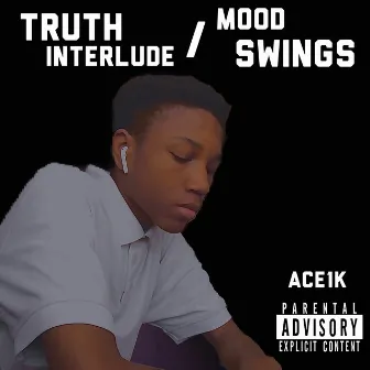 Truth Interlude/ Mood Swings by Ace1k