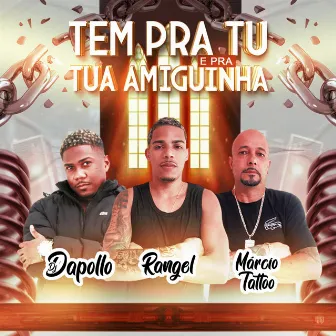 Tem pra Tu e pra Tua Amiguinha by DJ DAPOLLO