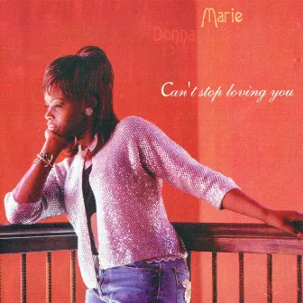 Can't Stop Loving You by Donna Marie