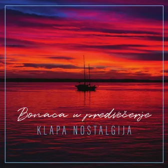 Bonaca U Predvečerje by Klapa Nostalgija