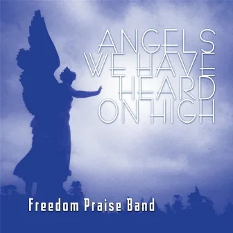 Angels We Have Heard on High (feat. Tatia McNeely & Allyson Harasimowicz) by Freedom Praise Band