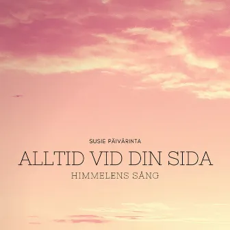 Himmelens sång (Alltid vid din sida) by Susie Päivärinta