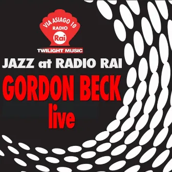 Jazz at Radio Rai: Gordon Beck Live (Via Asiago 10) by Gordon Beck