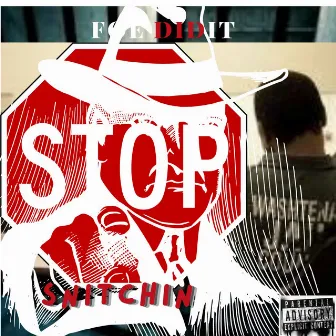 Stop Snitchin by FOE DidIt