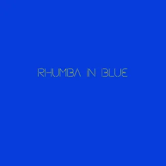 Rhumba in Blue by Ben Pearce