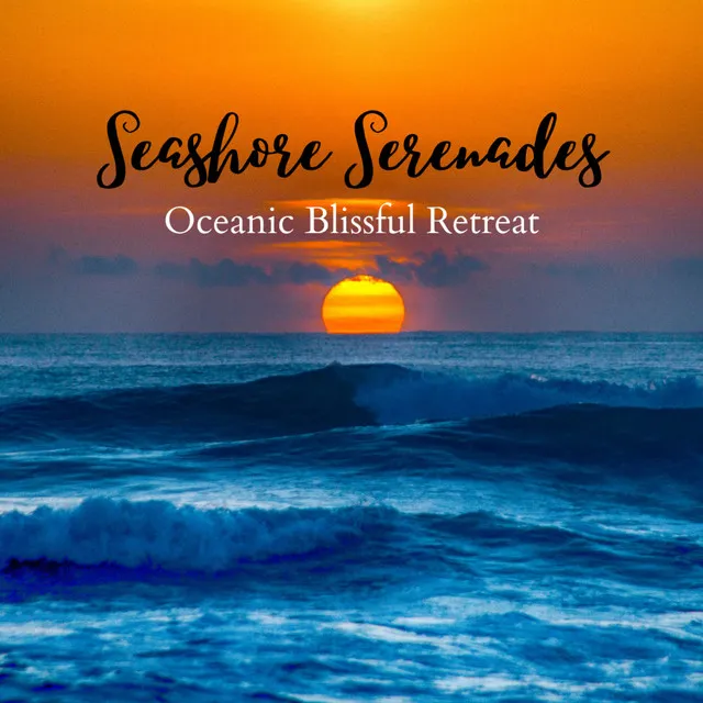 Oceanic Blissful Retreat Seashore Serenades Begin