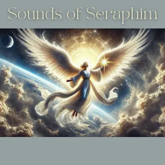 Sounds of Seraphim: Celestial Soundscapes for Angelic Presence and Guidance by Nadia Pam