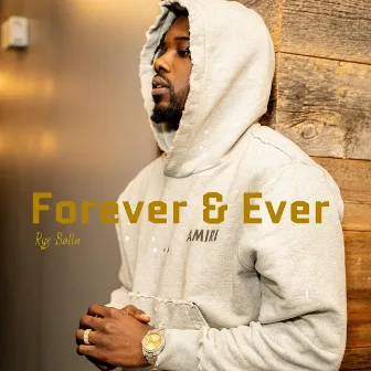 Forever & Ever by Rye Balla