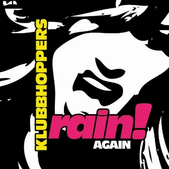 Rain! Again by Klubbhoppers