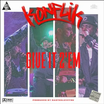 Give It 2'em by Konflik