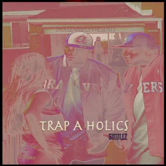 Trap a Holics by Skullz