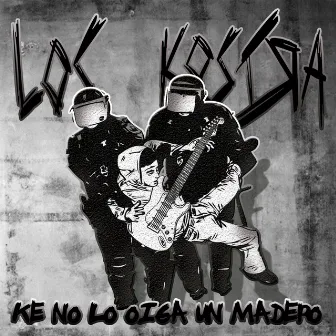 Ke No Lo Oiga un Madero by Los Kostra