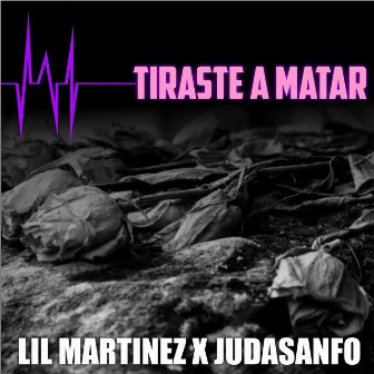 Tiraste a Matar by Lil Martinez