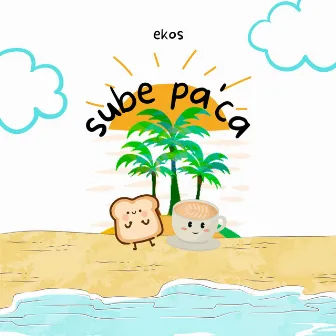 Sube Pa' Ca by Ekos